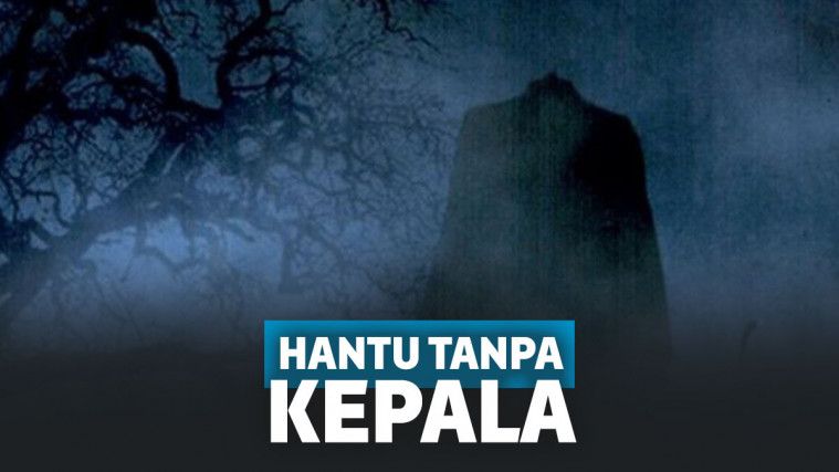 Deretan Hantu Tanpa Kepala Ini Bikin Tidurmu nggak Nyenyak