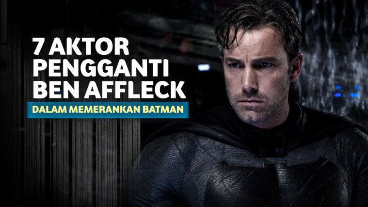 7 Aktor Yang Cocok Memerankan Batman Menggantikan Ben Affleck