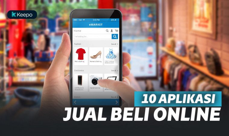 10 Aplikasi Jual Beli Online Terbaik Yang Bikin Ingin Belanja Terus