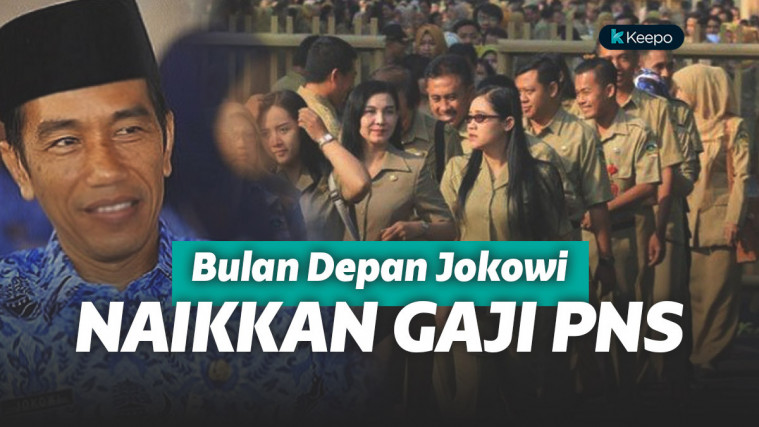 Jokowi Janjikan Gaji PNS Naik Bulan Depan, Segini Besarannya