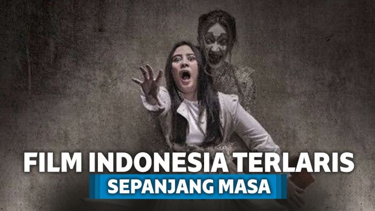 Ini Nih 7 Film Indonesia Terlaris Sepanjang Masa 