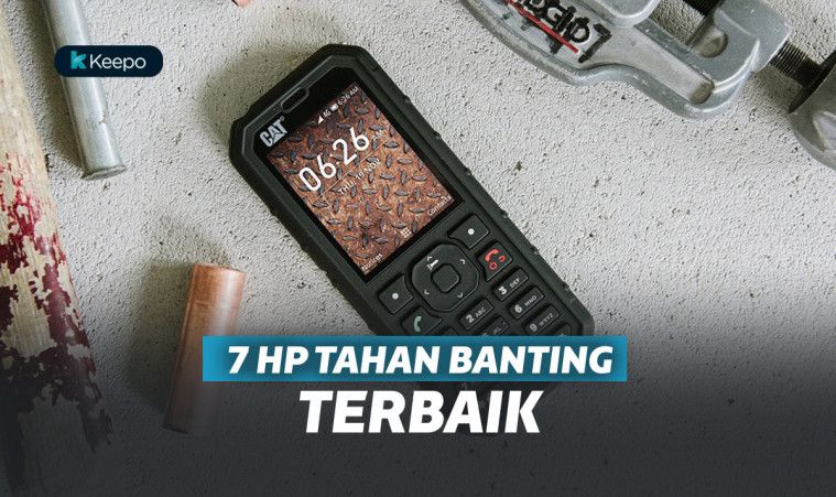 7 HP Tahan Banting Terbaru. Dijamin Awet!