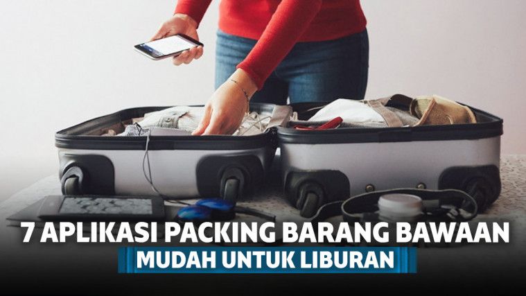 Aplikasi Packing Barang Bawaan Dengan Mudah Untuk Liburan