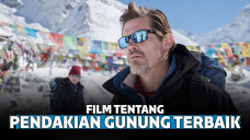 8 Film Tentang Pendakian Gunung Terbaik dan Menegangkan