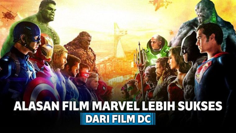 Marvel vs DC 5 Alasan Kuat Film Marvel Lebih Sukses dari Film DC