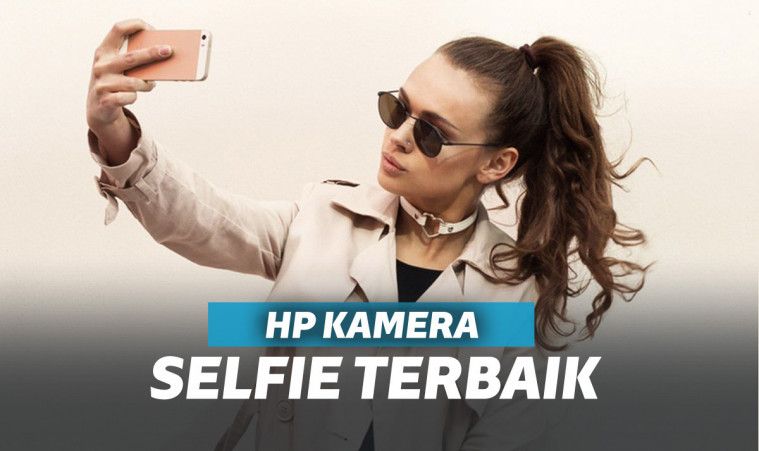 13 HP Kamera Selfie Terbaik di Dunia 2019!