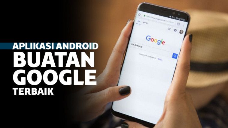 7 Aplikasi Android Buatan Google Terbaik