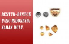 Wow, Inilah Bentuk Mata Uang Tertua di Indonesia!