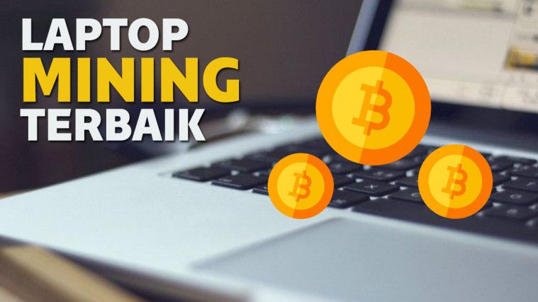Laptop untuk Mining Terbaik 2019 dan Paling Laris