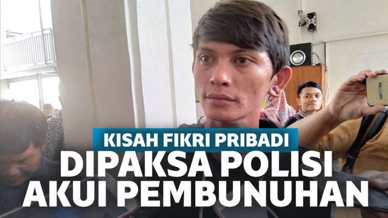 Kisah Pilu Fikri Pribadi Yang Dipaksa Akui Pembunuhan Oleh Polisi