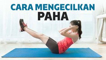 Cara mengecilkan paha dengan mudah