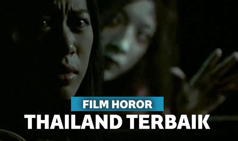 13 Film Horor Thailand yang Paling Seram Sepanjang Masa