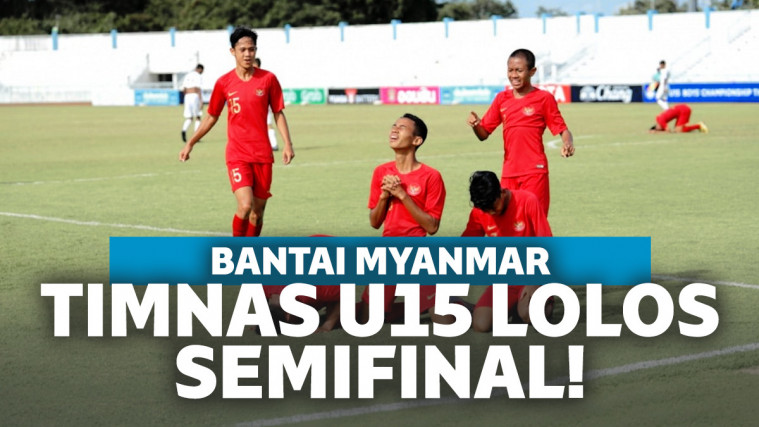Menang Telak Atas Myanmar, Timnas U-15 Lolos Semifinal Piala AFF