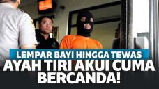 Lempar Bayi Hingga Tewas, Ayah Tiri Ngaku Hanya Bercanda