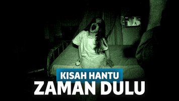 kisah hantu zaman dulu