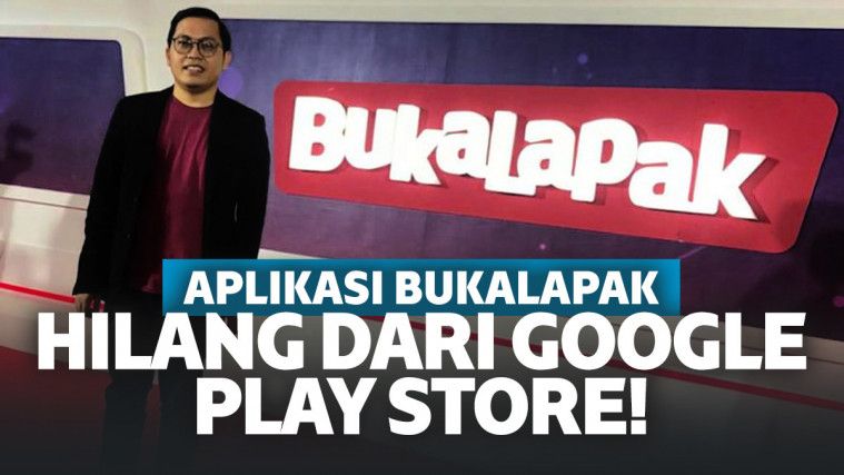Penjelasan Bukalapak Usai Aplikasi Hilang di Google Play Store