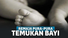 Remajai pura-pura temukan seorang bayi