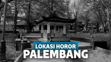 Ternyata Kota Palembang Memiliki Banyak Tempat Horor!
