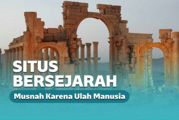 situs bersejarah dimusnahkan manusia