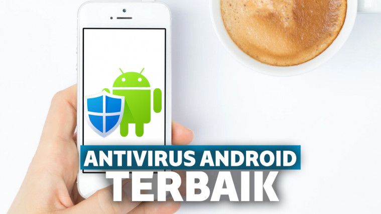 15 Anti Virus Terbaik Dan Ampuh Usir Malware Di Hp Android