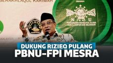 Dukung Rizieq Pulang, PBNU Tunjukkan Kemesraan Dengan FPI