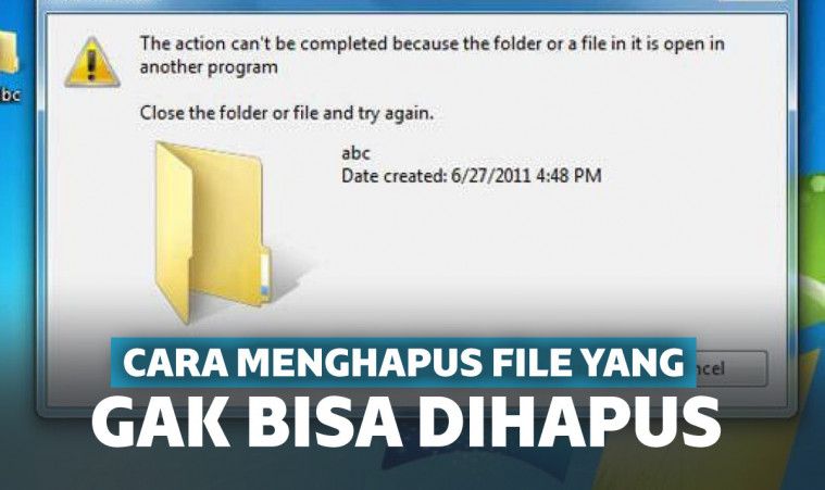 Lengkap Cara Menghapus File Yang Tidak Bisa Dihapus Di Pc