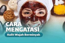 Cara menghilangkan minyak di wajah