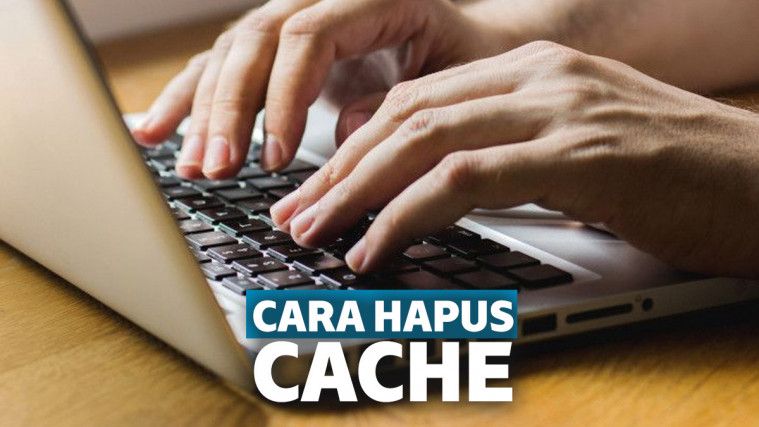 Cara Menghapus Cache di Laptop Biar Nggak Lemot