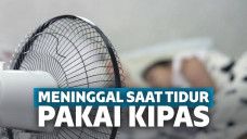 Kasus Pria Meninggal Setelah Tidur Pakai Kipas