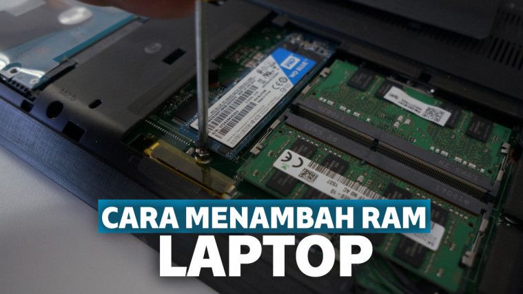 Cara Menambah RAM Laptop, Mudah dan Praktis