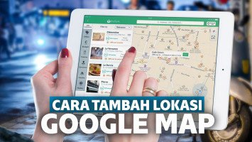 Cara Menambahkan Lokasi di Google Maps