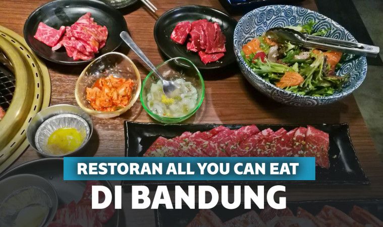 Rekomendasi 10 Restoran All You Can Eat Bandung