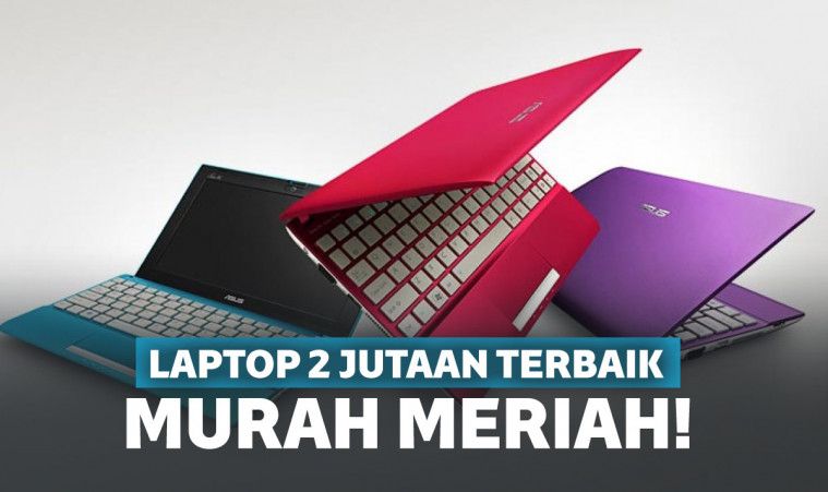 Rekomendasi 10 Laptop 2 Jutaan Terbaik 2020