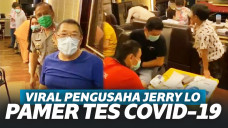 Viral Konglomerat Jerry Lo Pamer Tes Covid-19, Pemerintah Bereaksi Keras
