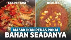 Masak Ikan Pedas Pakai Bahan Seadanya, Aksi Pria Ini Malah Bikin Ngakak