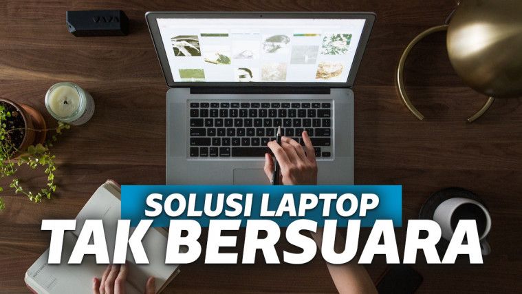 7 Cara Mengatasi Laptop Tidak Ada Suara dengan Mudah