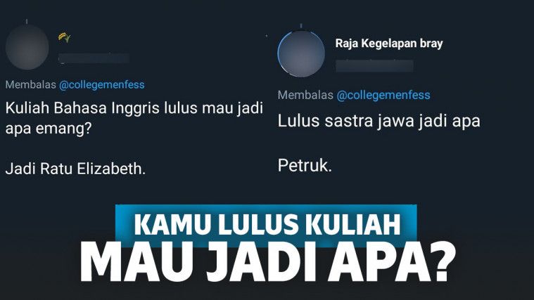 Saat ditanyai lulus kuliah mau jadi apa.