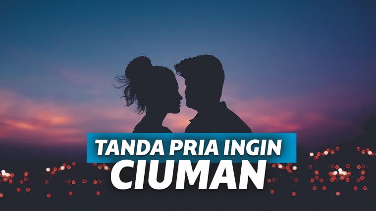 tanda pria ingin ciuman