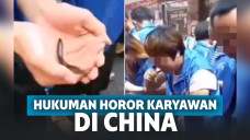 Hukuman horor karyawan di China