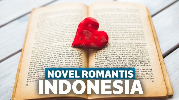 10 Novel Romantis Terbaik Indonesia Yang Wajib Dibaca 