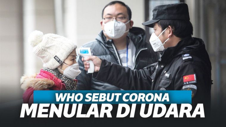 WHO Kini Sebut Corona Bisa Menular Lewat Udara, Begini Penjelasannya!
