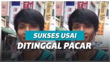 Curhatan pria jadi sukses usai ditinggal pacar