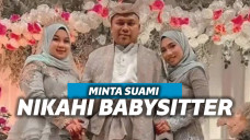 Suami diminta Nikahi Babysitter Jadi Istri Kedua