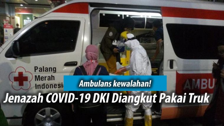 Membludak! Ambulans Kewalahan, Jenazah COVID-19 DKI Diangkut Pakai Truk